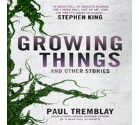 Paul Tremblay Growing Things & Other Stories Paperback Book in White Paul Tremblay White
