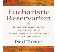 Paul Turner Eucharistic Reservation: Holy Communion & Worship of the Paul Turner Multicolor