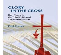 Paul Turner Glory in the Cross: Holy Week in the Third Edition of the Roman Paul Turner Multicolor