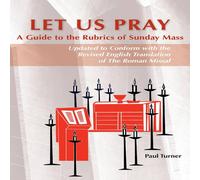 Paul Turner Let Us Pray: A Guide to the Rubrics of Sunday Mass: Updated to Paul Turner Multicolor
