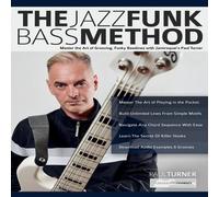 Paul Turner The Jazz Funk Bass Method: Master the Art of Grooving, Funky Paul Turner Multicolor