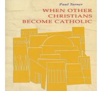 Paul Turner When Other Christians Become Catholic Paperback Book Paul Turner Multicolor