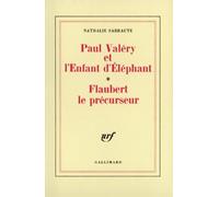 Paul Valéry et l'Enfant d'éléphant / Flaubert le précurseur