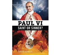 Paul VI: Saint or Sinner?