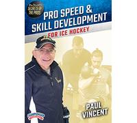 Paul Vincent's Secrets of the Pros: Pro Speed & Skill Development for Ice Hockey