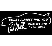 Paul Walker I almost had you sticker RIP Tribute Decal Sticker V2 Car Van Laptop Window by Ellis Graphix (White)