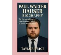 PAUL WALTER HAUSER - BIOGRAPHY: The Unexpected Star-From Stand-Up Comedy to Award-Winning Roles