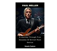 Paul Weller: A Journey Through Five Decades Of British Rock Genius