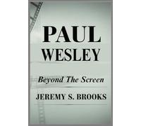PAUL WESLEY BIOGRAPHY: BEYOND THE SCREEN
