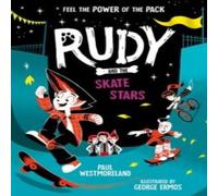 Paul Westmoreland Rudy & the Skate Stars: a Times Children's Book of the Week Paul Westmoreland Multicolor