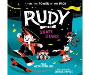 Paul Westmoreland Rudy & the Skate Stars: a Times Children's Book of the Week Paul Westmoreland Multicolor