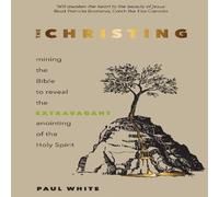 Paul White The Christing : Mining the Bible to Reveal the Extravagant Paul White Multicolor