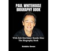 Paul Whitehouse: With Bob Mortimer Beside Him: The Biography Book