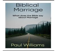 Paul Williams Biblical Marriage: Understanding what they bible has to say about Paul Williams Multicolor