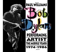 Paul Williams Bob Dylan: Performing Artist: The Middle Years, 1974-1986 Paul Williams Multicolor