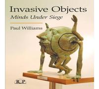 Paul Williams Invasive Objects: Minds Under Siege Paperback Book Paul Williams Multicolor