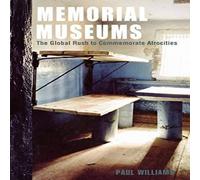 Paul Williams Memorial Museums: The Global Rush to Commemorate Atrocities Paul Williams Multicolor