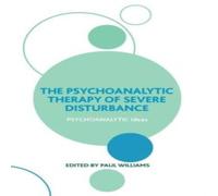 Paul Williams The Psychoanalytic Therapy of Severe Disturbance Hardcover Book Paul Williams Multicolor