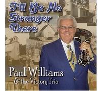 Paul Williams & The Victory Trio - I'll Be No Stranger There