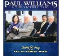 PAUL WILLIAMS & VICTORY TRIO: GOING TO STAY IN THE OLD-TIME WAY - CD