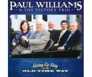 PAUL WILLIAMS & VICTORY TRIO: GOING TO STAY IN THE OLD-TIME WAY - CD