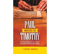 Paul Writes to Timothy: A Pastoral Handbook on 1 Timothy for Christian Ministers and Leaders