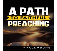 Paul Young A Path to Faithful Preaching Paperback Book Paul Young Multicolor