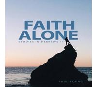 Paul Young Faith Alone: Studies in Hebrews 11 Paperback Book Paul Young Multicolor