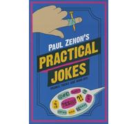 Paul Zenon's Practical Jokes: Pranks, Tricks and Wind-Ups