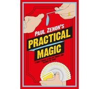 Paul Zenon's Practical Magic: Street Magic, Close-Up Tricks and Sleight-of-Hand