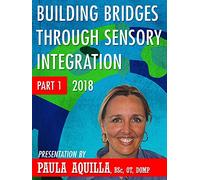Paula Aquilla - Building Bridges through Sensory Integration I