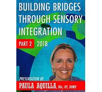 Paula Aquilla - Building Bridges through Sensory Integration II