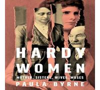 Paula Byrne HARDY WOMEN HB : Mother, Sisters, Wives, Muses Hardback Book Paula Byrne Multicolor