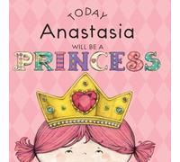 Paula Croyle Today Anastasia Will Be a Princess Hardcover Book Paula Croyle Multicolor