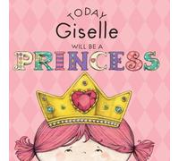 Paula Croyle Today Giselle Will Be a Princess Hardcover Book Paula Croyle Multicolor