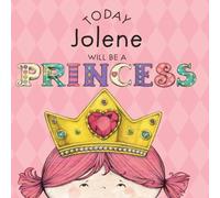 Paula Croyle Today Jolene Will Be a Princess Hardcover Book Paula Croyle Multicolor