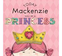 Paula Croyle Today Mackenzie Will Be a Princess Hardcover Book Paula Croyle Multicolor