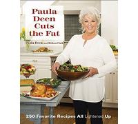 Paula Deen Cuts the Fat: 250 Favorite Recipes All Lightened Up