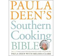 Paula Deen's Southern Cooking Bible: The New Classic Guide to Delicious Dishes with More Than 300 Recipes (A Cookbook Bestseller)
