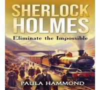 Paula Hammond Sherlock Holmes - Eliminate The Impossible Hardcover Book Paula Hammond Multicolor