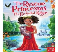 Paula Harrison The Rescue Princesses: The Enchanted Ruby Book Paula Harrison Multicolor