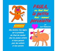 Paula, la petite porcelette: ou: Non! Non! Non - maman! ... (qui aime)