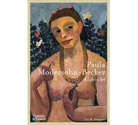 Paula Modersohn-Becker: A Life in Art