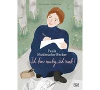 Paula Modersohn-Becker - Ich bin mutig, ich male | Kinderbuch über Kunst, Mut & Selbstvertrauen ab 8 Jahren: Paula Modersohn-Becker und ihr Weg als Künstlerin