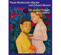 Paula Modersohn-Becker und Edvard Munch: Die großen Fragen des Lebens