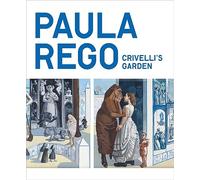 Paula Rego: Crivelli’s Garden