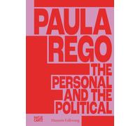 Paula Rego : The Personal and the Political