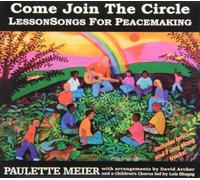PAULETTE MEIER - Come Join the Circle: Lessonsongs for Peacemaking