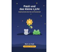 Pauli und das kleine Licht: Eine Geschichte über Mut und Freundschaft