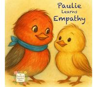 Paulie Learns Empathy: Helping little ones grow kind hearts and big empathy